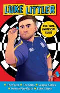 Cover: The 100% Unofficial Guide to Luke Littler, Darts Champion - Scholastic
