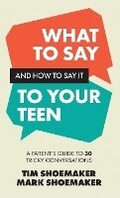 Cover: What to Say and How to Say It to Your Teen - Fleming H. Revell Company