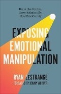 Cover: Exposing Emotional Manipulation - Baker Publishing Group