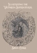 Cover: Illustrating the Victorian Supernatural - Ohio University Press