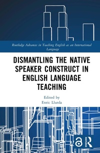 Abbildung von: Dismantling the Native Speaker Construct in English Language Teaching - Routledge