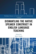 Cover: Dismantling the Native Speaker Construct in English Language Teaching - Routledge