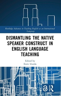 Abbildung von: Dismantling the Native Speaker Construct in English Language Teaching - Routledge