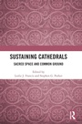 Cover: Sustaining Cathedrals - Routledge
