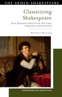 Cover: Classicizing Shakespeare - The Arden Shakespeare