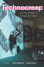 Cover: Technocreep and the Politics of Things Not Seen - Duke University Press