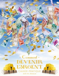 Abbildung von: Comment devenir l'Argent - Cahier pratique Deuxieme edition (French) - Access Consciousness Publishing Company