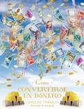 Cover: Como Convertirse en Dinero Libro de Trabajo Segunda edicion (Spanish) - Access Consciousness Publishing Company