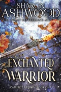 Cover: Enchanted Warrior (Camelot Reborn, #1) - Rowan & Ash Artistry