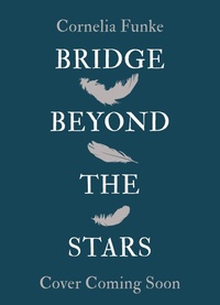 Abbildung von: The Bridge Beyond the Stars - Welbeck Children's Books
