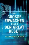 Cover: Das Grosse Erwachen gegen den Great Reset - Arktos Media