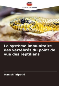 Abbildung von: Le système immunitaire des vertébrés du point de vue des reptiliens - Editions Notre Savoir