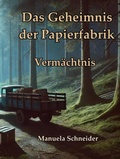 Cover: Das Geheimnis der Papierfabrik - Verm&auml;chtnis - epubli
