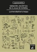 Cover: Variacion lingueistica en el aula de espanol. La diversidad de la lengua - Difusion Centro de Publicacion y Publicaciones de Idiomas, S.L.