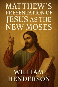 Abbildung von: Matthew's Presentation of Jesus as the New Moses - Historia Magna