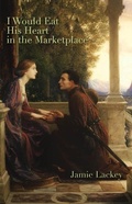 Cover: I Would Eat His Heart in the Marketplace - Jamie Lackey