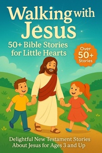 Abbildung von: Walking with Jesus: 50+ Bible Stories for Little Hearts (Bedtime Stories For Kids, #2) - Lila Rosewood