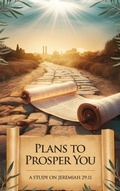 Cover: Plans to Prosper You (Bible Study Guides, #14) - Arcane Horizons Publishing