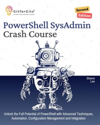 Enlarge image Cover: PowerShell SysAdmin Crash Course, Second Edition - GitforGits