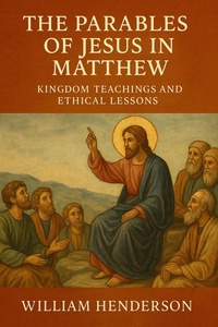 Abbildung von: The Parables of Jesus in Matthew: Kingdom Teachings and Ethical Lessons - Historia Magna