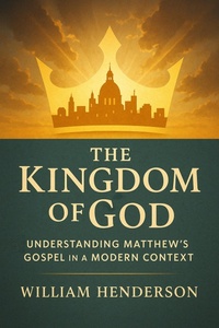 Abbildung von: The Kingdom of God: Understanding Matthew's Gospel in a Modern Context - Historia Magna