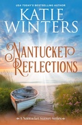 Cover: Nantucket Reflections (A Nantucket Sunset Series, #14) - Katie Winters