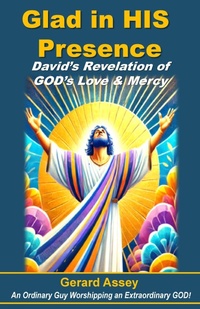 Abbildung von: Glad in HIS Presence     David's Revelation of GOD's Love & Mercy - GERARD ASSEY
