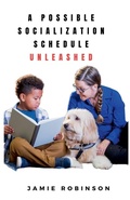 Cover: A Possible Socialization Schedule Unleashed - Jamie Robinson