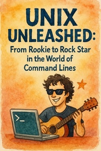 Enlarge image Cover: Unix Unleashed: From Rookie to Rock Star in the World of Command Lines - Scott Markham