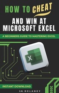 Bild: How to Cheat and Win at Microsoft Excel: A Beginner's Guide to Mastering Excel - Delaney Publishing Company