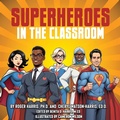 Cover: Superheroes in the Classroom - Roger Harris