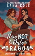 Cover: How Not to Date a Dragon - Lana Kole