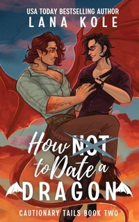 Enlarge image Cover: How Not to Date a Dragon - Lana Kole