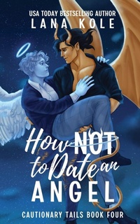Enlarge image Cover: How Not to Date an Angel - Lana Kole