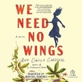 Cover: We Need No Wings - Recorded Books, Inc.
