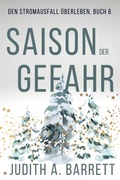 Cover: Saison der Gefahr (Den Stromausfall &Uuml;berleben, #6) - Wobbly Creek, LLC
