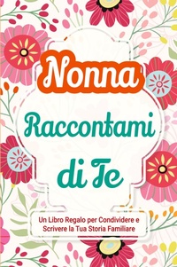 Abbildung von: Nonna, Raccontami di Te - Midsummer Bloom Books