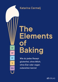 Abbildung von: The Elements of Baking - AT Verlag