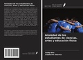 Cover: Ansiedad de los estudiantes de ciencias, artes y educaci&oacute;n f&iacute;sica - Ediciones Nuestro Conocimiento