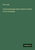 Cover: Untersuchungen ueber Chaucer's Boke of the Duchesse - Antigonos Verlag