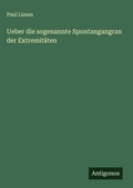 Cover: Ueber die sogenannte Spontangangran der Extremitaeten - Antigonos Verlag
