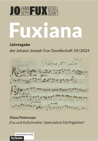 Abbildung von: Fuxiana. Jahresgabe der Johann Joseph Fux-Gesellschaft 34/2024 - Leykam