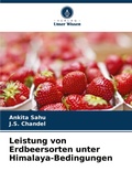 Cover: Leistung von Erdbeersorten unter Himalaya-Bedingungen - Verlag Unser Wissen