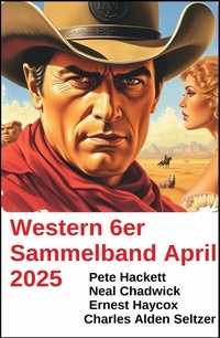 Abbildung von: Western 6er Sammelband April 2025 - Uksak E-Books