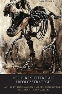 Abbildung von: Der T-Rex-Effekt als Erfolgsstrategie - epubli