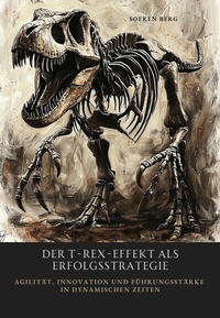 Abbildung von: Der T-Rex-Effekt als Erfolgsstrategie - epubli