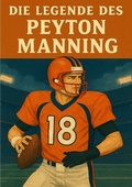 Cover: Football Legenden / Die Legende des Peyton Manning - epubli
