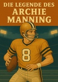 Cover: Football Legenden / Die Legende des Archie Manning - epubli