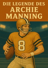 Enlarge image Cover: Football Legenden / Die Legende des Archie Manning - epubli