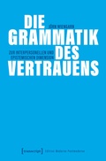 Cover: Die Grammatik des Vertrauens - transcript